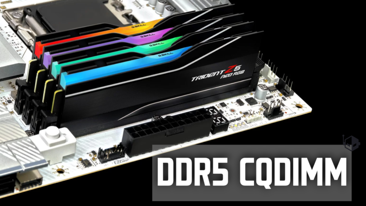 نسل جدید DDR5 با ظرفیت ۱۲۸ گیگابایت؛ CQDIMM استانداردی که حافظه دسکتاپ‌ها را دو برابر می‌کند!